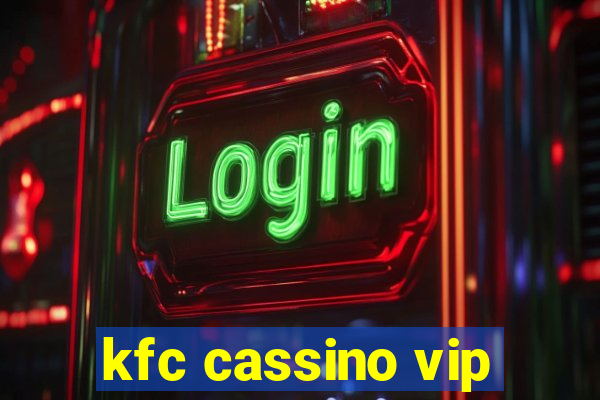 kfc cassino vip